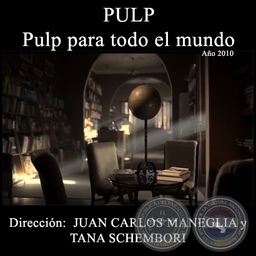 PULP - Pulp para todo el mundo - Direccin: Tana Schembori - Ao 2010